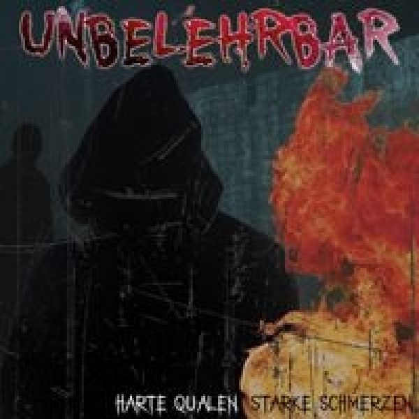 Unbelehrbar - Harte Qualen-Starke Schmerzen