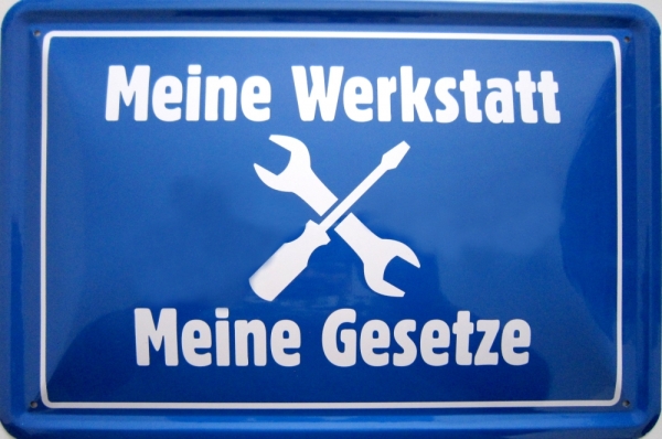 Blechschild - Meine Werkstatt - Meine Gesetze - BS205 (188)