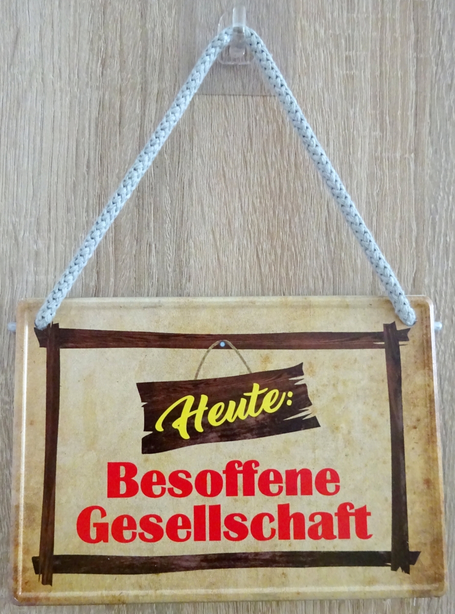 Hängeschild - Heute: Besoffene Gesellschaft