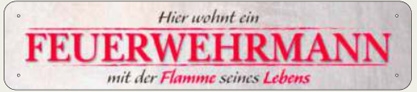 Blechschild - Hier wohnt ein Feuerwehrmann - mit der Flamme seines Lebens - XXL Version - S17 (336)