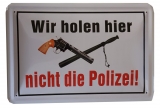 Blechschild - Outlaw - Wir holen hier nicht die Polizei - BS048 (242)